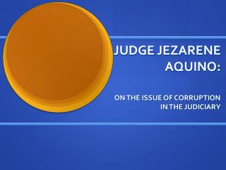 JUDGE JEZARENE AQUINO: