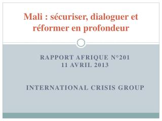 Mali : sécuriser, dialoguer et réformer en profondeur