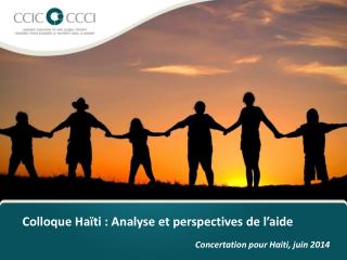Colloque Haïti : Analyse et perspectives de l’aide Concertation pour Haiti, juin 2014