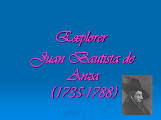 Explorer Juan Bautista de Anza (1735-1788)
