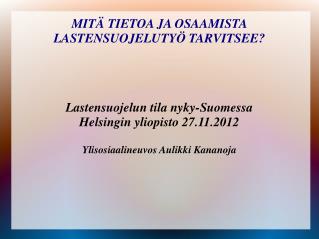 MITÄ TIETOA JA OSAAMISTA LASTENSUOJELUTYÖ TARVITSEE?