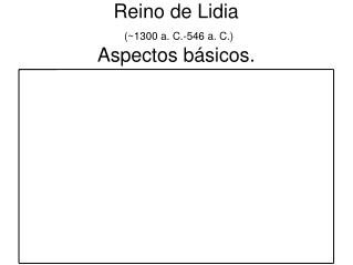 Reino de Lidia (~1300 a. C.-546 a. C.) Aspectos básicos.