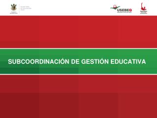 SUBCOORDINACIÓN DE GESTIÓN EDUCATIVA