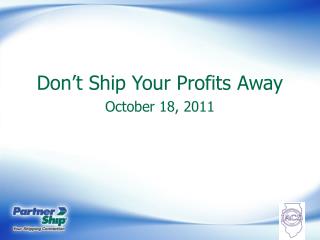 Don’t Ship Your Profits Away