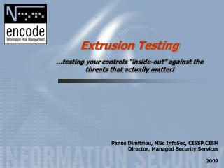 Extrusion Testing …testing your controls “inside-out” against the threats that actually matter!