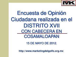 Encuesta de Opinión Ciudadana realizada en el DISTRITO XVII CON CABECERA EN COSAMALOAPAN