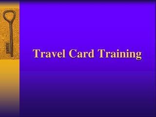 Travel Card Training