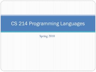 CS 214 Programming Languages