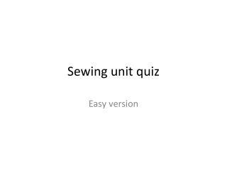 Sewing unit quiz