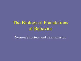 The Biological Foundations of Behavior