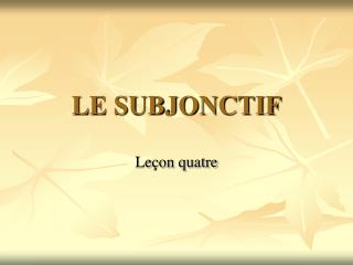 LE SUBJONCTIF