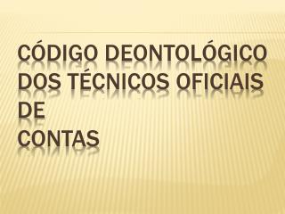 Código deontológico dos técnicos oficiais de contas