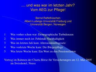 1	Was vorher schon war: Demographische Turbulenzen 2	Was immer noch ist: Fehlende Nachhaltigkeit