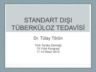 STANDART DIŞI TÜBERKÜLOZ TEDAVİSİ