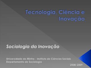 Tecnologia, Ciência e Inovação