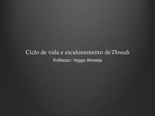 Ciclo de vida e escalonamento de Threads