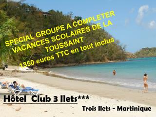 Hôtel Club 3 Ilets ***			 Trois Ilets - Martinique