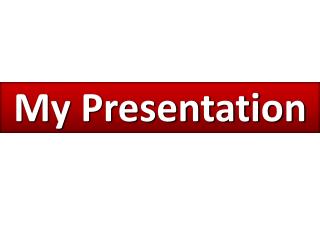 My Presentation