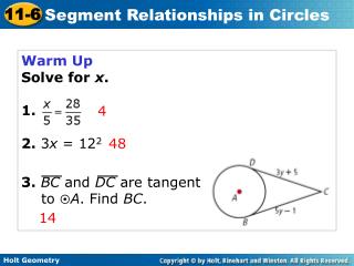 Warm Up Solve for x . 1. 2. 3 x = 12 2 3. BC and DC are tangent 	to  A . Find BC .