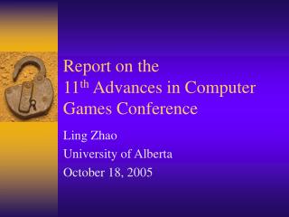 Report on the 11 th Advances in Computer Games Conference