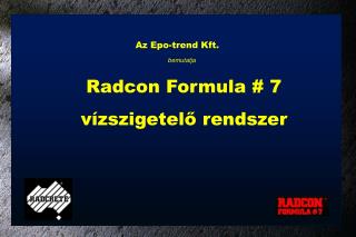 Az Epo-trend Kft. bemutatja Radcon Formula # 7 vízszigetelő rendszer