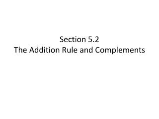 Section 5.2 The Addition Rule and Complements