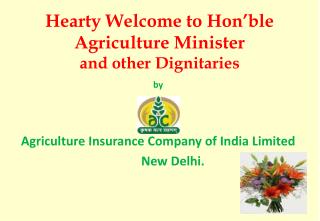 Hearty Welcome to Hon’ble Agriculture Minister and other Dignitaries