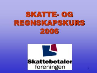 SKATTE- OG REGNSKAPSKURS 2006