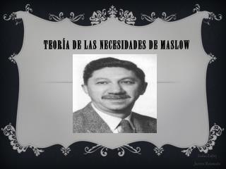 TEORÍA DE LAS NECESIDADES DE MASLOW