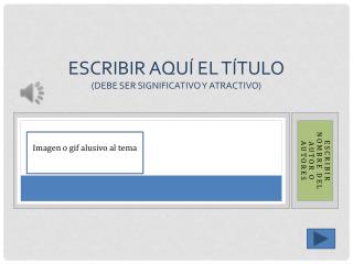 Escribir aquí el título (debe ser significativo y atractivo)