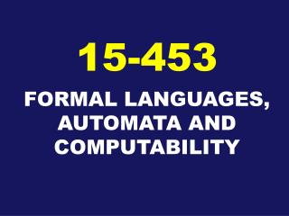 FORMAL LANGUAGES, AUTOMATA AND COMPUTABILITY