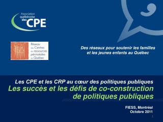 Les CPE et les CRP au cœur des politiques publiques Les succès et les défis de co-construction