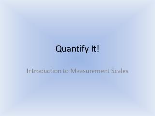 Quantify It!