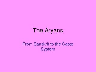 PPT - Who were the Aryans and where did they come from? PowerPoint ...