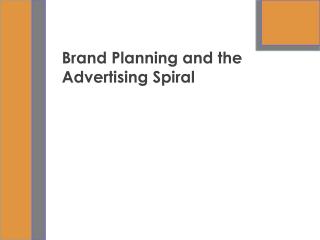 Brand Planning and the Advertising Spiral