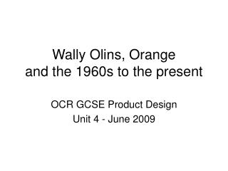 Wally Olins, Orange and the 1960s to the present