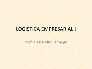 LOGISTICA EMPRESARIAL I