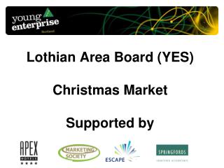 Lothian Area Board (YES) Christmas Market Supported by