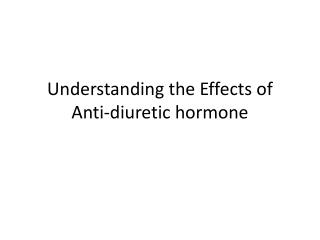 Understanding the Effects of Anti-diuretic hormone