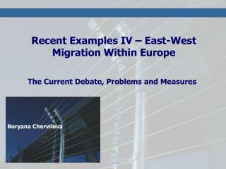 Recent Examples IV – East-West Migration Within Europe