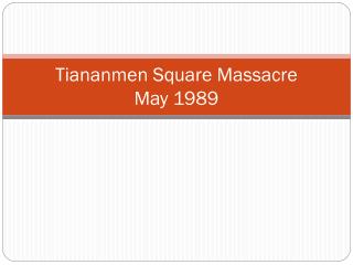 Tiananmen Square Massacre May 1989