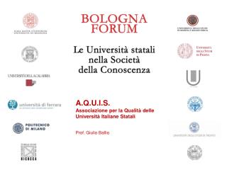 A.Q.U.I.S. Associazione per la Qualità delle Università Italiane Statali Prof. Giulio Ballio