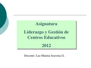Asignatura Liderazgo y Gestión de Centros Educativos 2012
