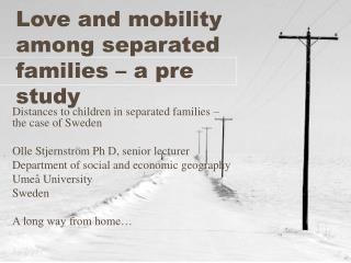 Love and mobility among separated families – a pre study