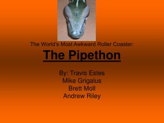 The World’s Most Awkward Roller Coaster: The Pipethon