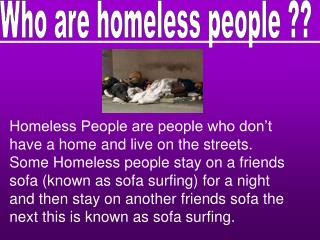 Who are homeless people ??