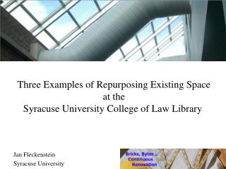Three Examples of Repurposing Existing Space at the Syracuse University College of Law Library 