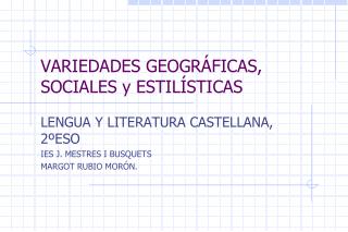 VARIEDADES GEOGRÁFICAS, SOCIALES y ESTILÍSTICAS