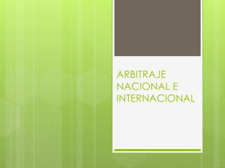 ARBITRAJE NACIONAL E INTERNACIONAL