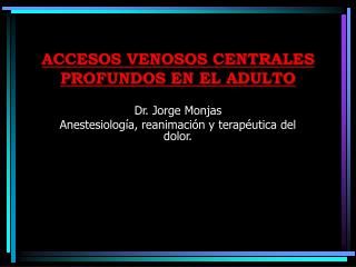 ACCESOS VENOSOS CENTRALES PROFUNDOS EN EL ADULTO